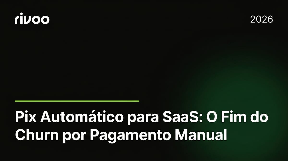 Pix Automático para SaaS: O Fim do Churn por Pagamento Manual