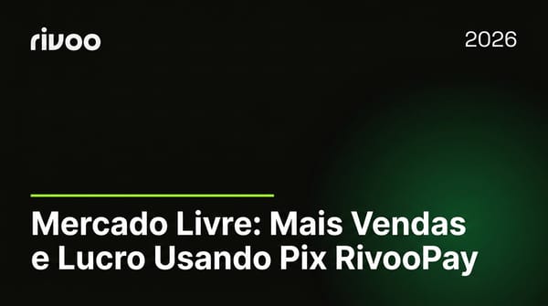 Mercado Livre: Mais Vendas e Lucro Usando Pix RivooPay