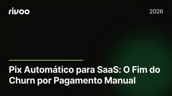 Pix Automático para SaaS: O Fim do Churn por Pagamento Manual